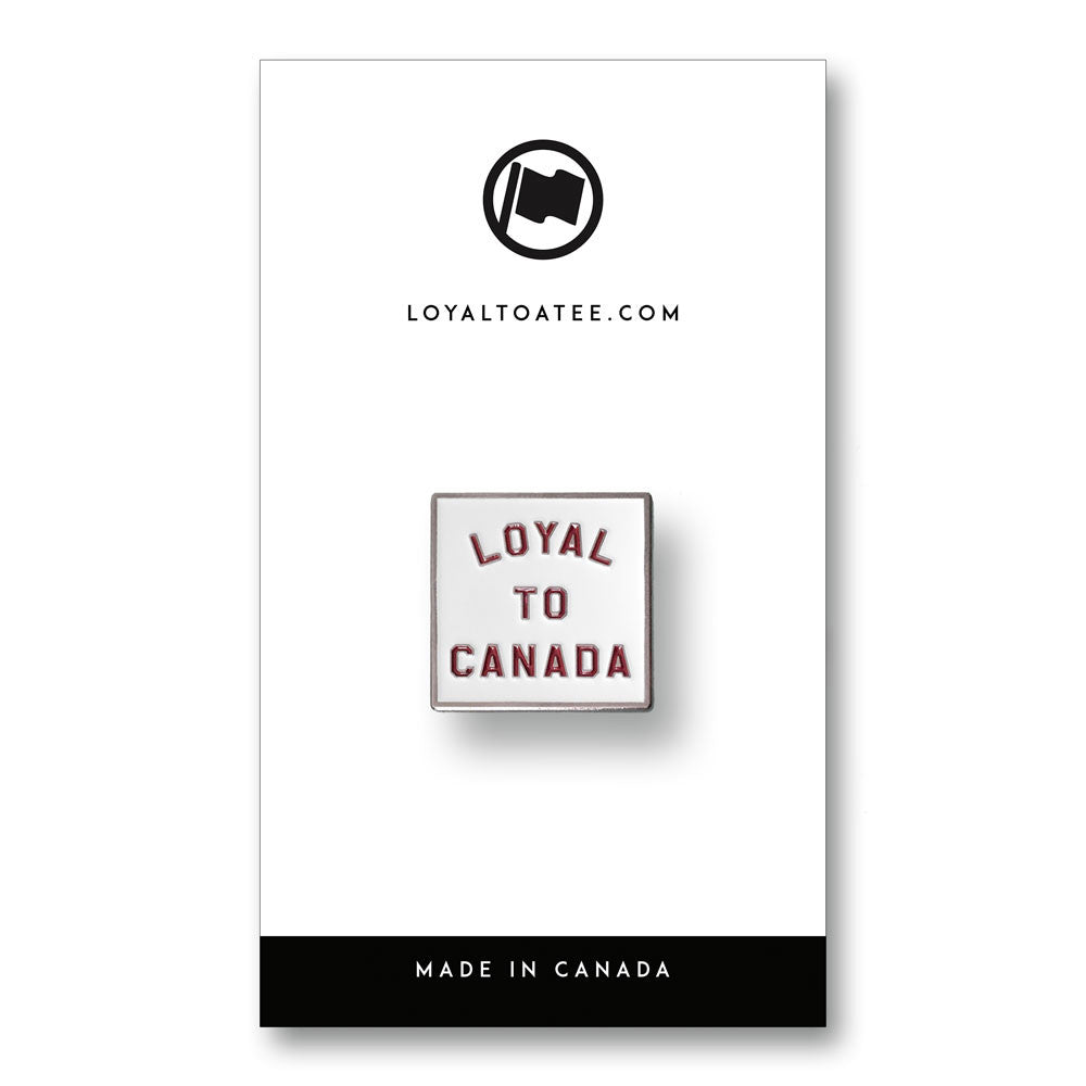 LOYAL to CANADA Pin (White) - LOYAL to a TEE