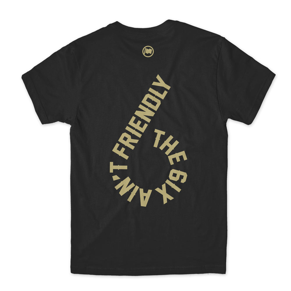 6ix Ain't Friendly Unisex Tee (Black) - LOYAL to a TEE